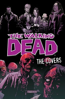 The Walking Dead: The Covers Volume 1 by Robert Kirkman