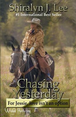 Chasing Yesterday: For Jessie, Love isn't an option by Shiralyn J. Lee