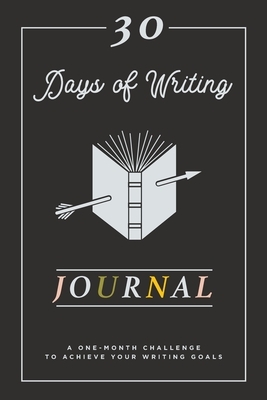 30 Days of Writing Journal: A One-Month Challenge to Achieve Your Writing Goals by Jessica Hatch