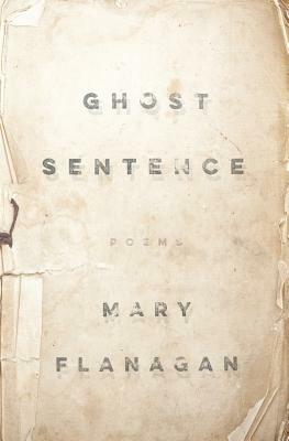 Ghost Sentence by Mary Flanagan