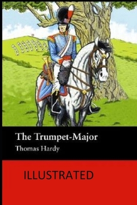 The Trumpet-Major Illustrated by Thomas Hardy