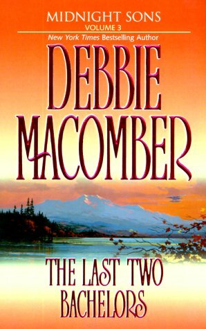 Midnight Sons, Volume 3: The Last Two Bachelors: Falling for Him/Ending in Marriage by Debbie Macomber