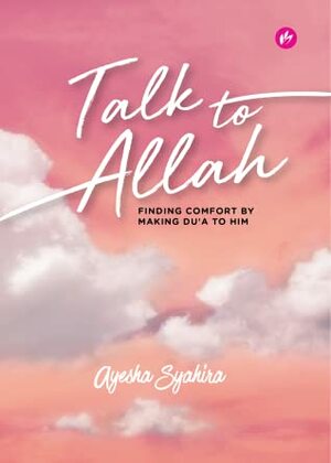 Talk to Allah by Ayesha Syahira