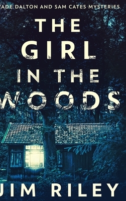 The Girl In The Woods: Large Print Hardcover Edition by Jim Riley