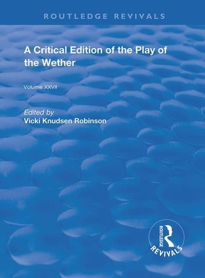 A Critical Edition of the Play of the Wether by John Heywood