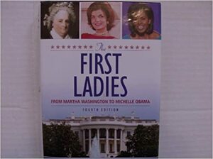 The First Ladies from Martha Washington to Michelle Obama by Betty Boyd Caroli