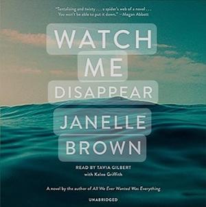 Watch Me Disappear by Janelle Brown