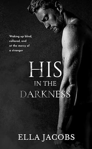 His in the darkness by Ella Jacobs