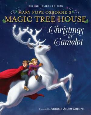 Magic Tree House Deluxe Holiday Edition: Christmas in Camelot by Antonio Javier Caparo, Mary Pope Osborne