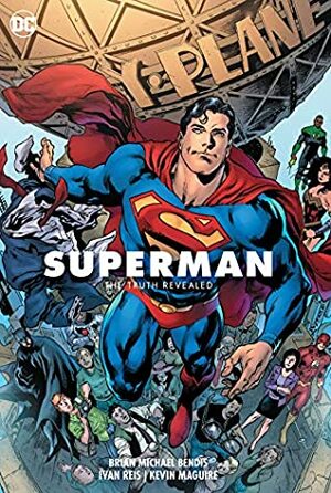 Superman, Vol. 3: The Truth Revealed by Steve Leiber, Mike Perkins, Brian Michael Bendis, David Lafuente, Cully Hamner, Michael Gaydos, Mike Norton, Jody Houser, Riley Rossmo, Scott Godlewski, Gabe Eltaeb, Kevin Maguire, Ivan Plascencia, Greg Rucka, Matt Fraction, Dave McCaig, Nathan Fairbairn, Ivan Reis, Bryan Hitch