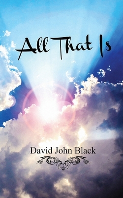 All That Is by David Black