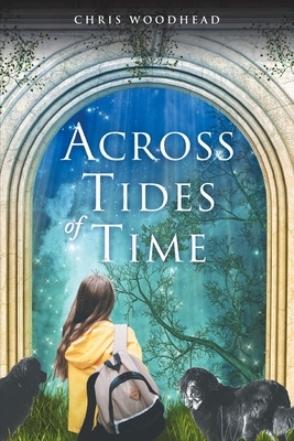 Across Tides of Time: a story for teenagers and young people by Chris Woodhead