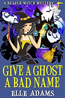 Give a Ghost a Bad Name  by Elle Adams