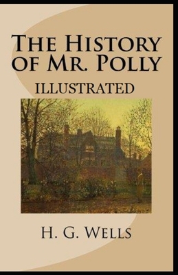 The History of Mr Polly Illustrated by H.G. Wells