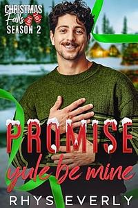 Promise Yule Be Mine by Rhys Everly