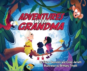 Adventures with Grandma by Elaine Reynolds, Cindy Jarrett