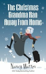 The Christmas Grandma Ran Away from Home by Nancy Warren