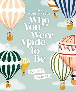 The World Needs Who You Were Made to Be by Julianna Swaney, Joanna Gaines