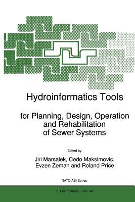 Hydroinformatics Tools for Planning, Design, Operation and Rehabilitation of Sewer Systems by 