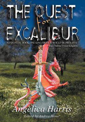 THE QUEST for EXCALIBUR by Angelica Harris