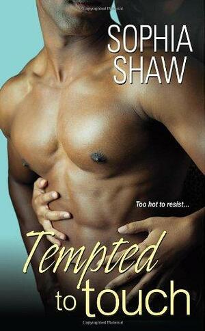 Tempted to Touch by Sophia Shaw