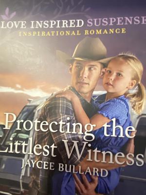 Protecting the Littlest Witness by Jaycee Bullard