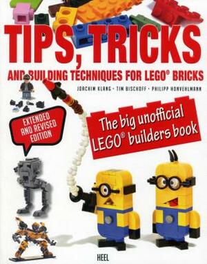 Lego Tips, Tricks and Building Techniques: The Big Unofficial Lego Builders Book by Philipp Honvehlmann, Tim Bischoff, Joachim Klang