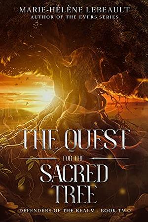 The Quest for the Sacred Tree by Marie-Hélène Lebeault