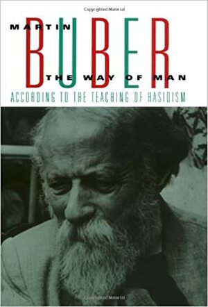 The Way Of Man, According To The Teaching Of Hasidism by Martin Buber