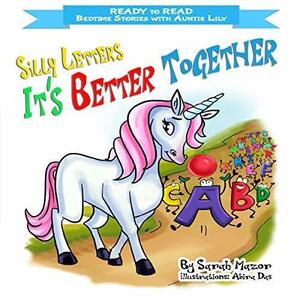 Silly Letters: IT'S BETTER TOGETHER by Sarah Mazor, Sarah Mazor