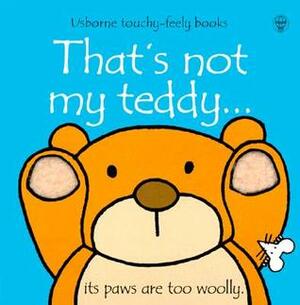 That's Not My Teddy... by Rachel Wells, Fiona Watt