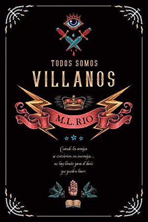 Todos somos villanos by M.L. Rio