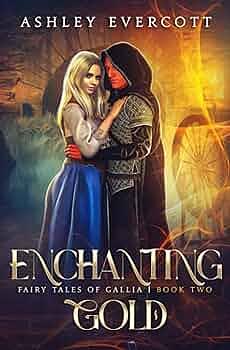 Enchanting Gold: A Rumpelstiltskin Retelling by Ashley Evercott