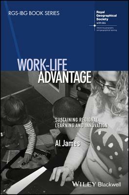 Work-Life Advantage: Sustaining Regional Learning and Innovation by Al James