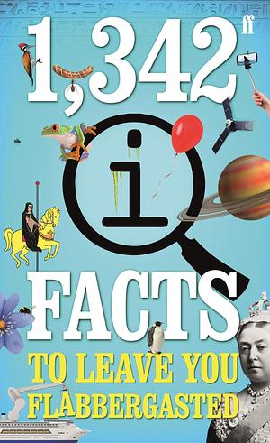 1,342 QI Facts To Leave You Flabbergasted Lloyd, John; Mitchinson, John and Harkin, James by James Harkin, John Lloyd, John Lloyd, John Mitchinson