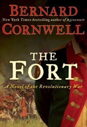 The Fort: A Novel of the Revolutionary War by Bernard Cornwell