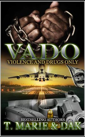 VADO: Violence and Drugs Only by T. Marie, Dak