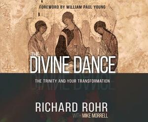 The Divine Dance: The Trinity and Your Transformation by Richard Rohr, Mike Morrell