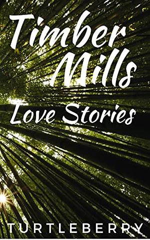 Timber Mills Love Stories by Turtleberry