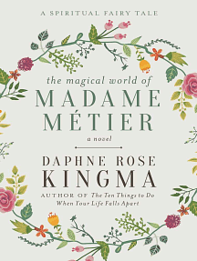 The Magical World of Madame Métier: A Spiritual Fairy Tale by Daphne Rose Kingma