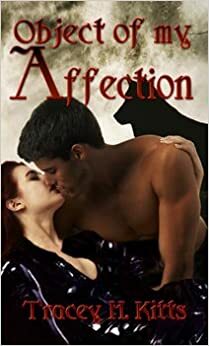 Object of My Affection by Tracey H. Kitts