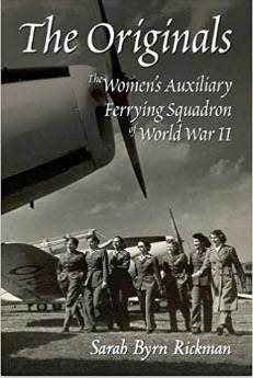 The Originals: The Women's Auxiliary Ferrying Squadron of World War II by Sarah Byrn Rickman