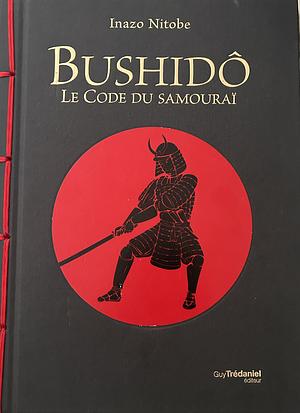 Bushido- Le code du Samouraï by Inazō Nitobe