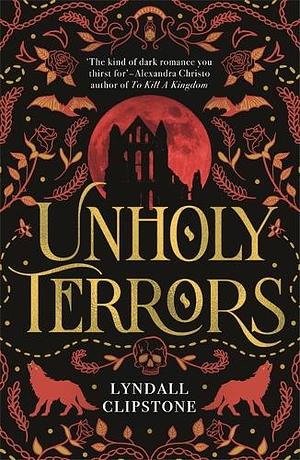 Unholy Terrors by Lyndall Clipstone