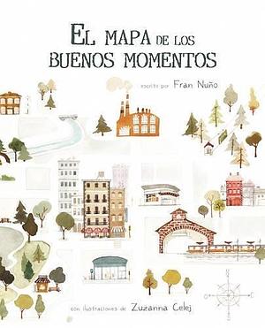 El mapa de los buenos momentos by Fran Nuño, Zuzanna Celej