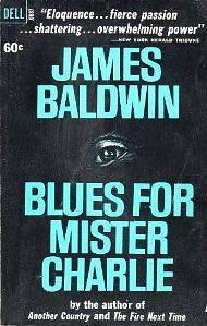 Blues for Mister Charlie: A Play by James Baldwin