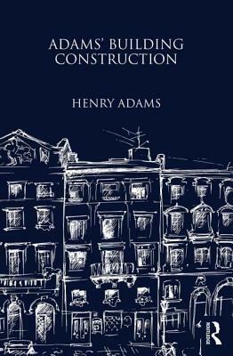Adams' Building Construction by Henry Adams
