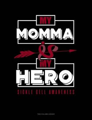 My Momma Is My Hero - Sickle Cell Awareness: Unruled Composition Book by 