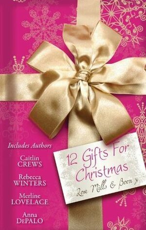 12 Gifts For Christmas by Caitlin Crews, Julie Kenner, Anna DePalo, Karen Templeton, Laura Marie Altom, Sheri Whitefeather, Merline Lovelace, Alison Roberts, Brenda Harlen, Tawny Weber, Julie Kistler, Rebecca Winters