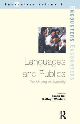 Languages and Publics: The Making of Authority by Susan Gal, Kathryn Woolard